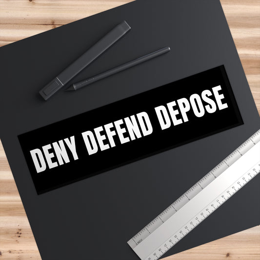 Deny Defend Depose Bumper Sticker